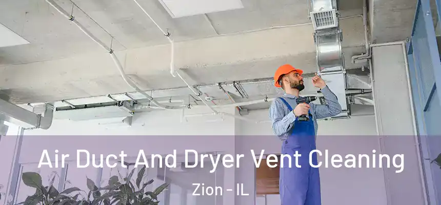  Air Duct And Dryer Vent Cleaning Zion - IL