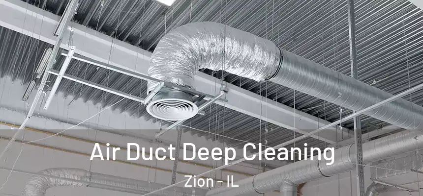 Air Duct Deep Cleaning Zion - IL
