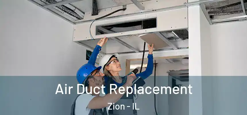  Air Duct Replacement Zion - IL