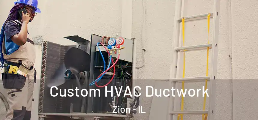  Custom HVAC Ductwork Zion - IL