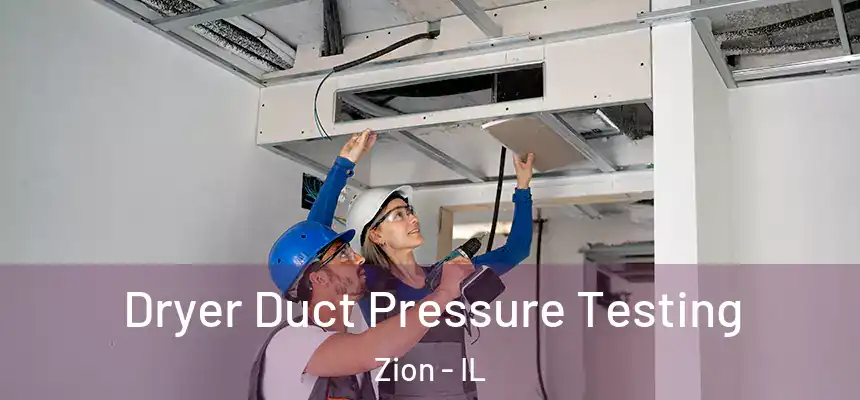  Dryer Duct Pressure Testing Zion - IL