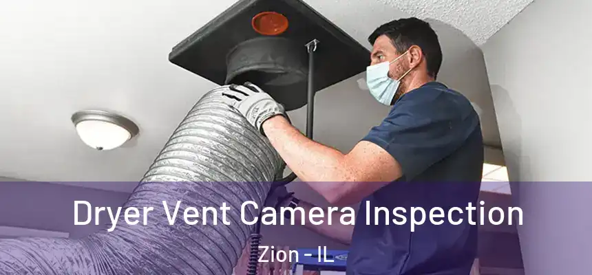  Dryer Vent Camera Inspection Zion - IL