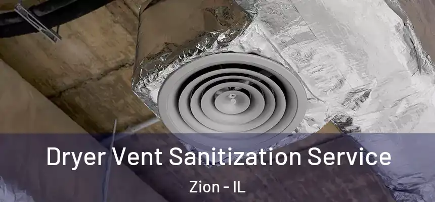 Dryer Vent Sanitization Service Zion - IL