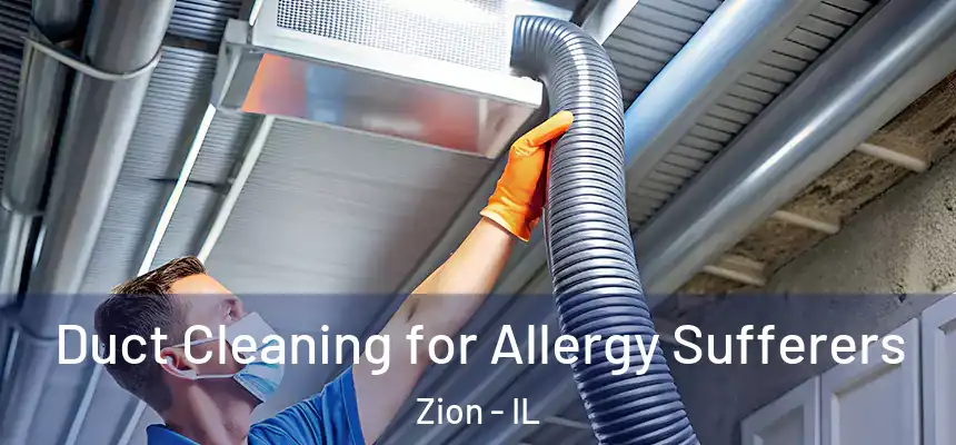  Duct Cleaning for Allergy Sufferers Zion - IL