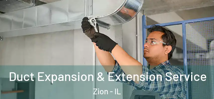  Duct Expansion & Extension Service Zion - IL