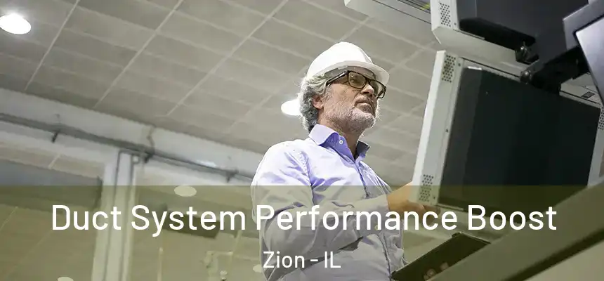  Duct System Performance Boost Zion - IL