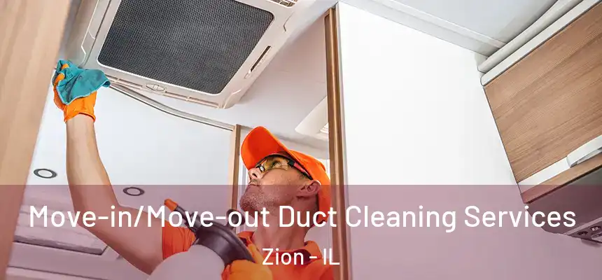 Move-in/Move-out Duct Cleaning Services Zion - IL
